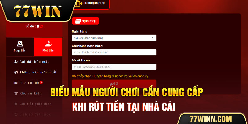Các Phương Thức Rút Tiền 77WIN Đơn Giản, Chuẩn Nhất Biểu mẫu người chơi cần cung cấp khi rút tiền tại nhà cái 77win