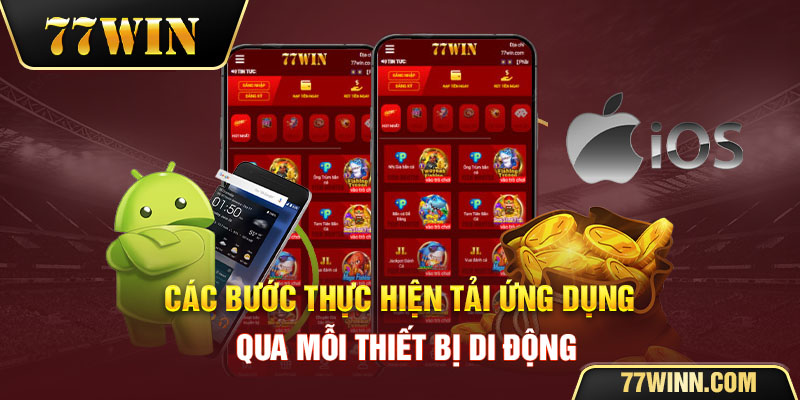 Hướng Dẫn Cách Tải App 77win Về Điện Thoại Chi Tiết Nhất Các bước thực hiện tải ứng dụng 77win qua mỗi thiết bị