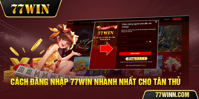 Chi Tiết Quy Trình Đăng Nhập 77WIN Cơ Bản Nhất Cho Cược Thủ Cách đăng nhập 77WIN