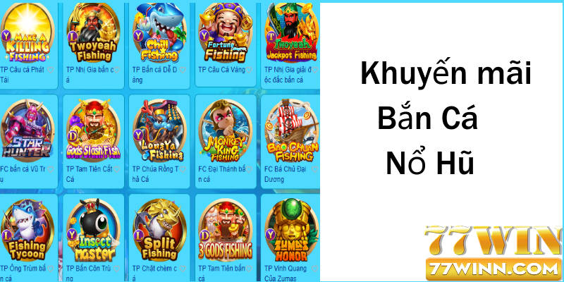 Khuyến Mãi Bắn Cá Nổ Hũ: Ưu Đãi 77win Thưởng HOT Nhất Những dữ liệu cơ bản về khuyến mãi Bắn Cá Nổ Hũ