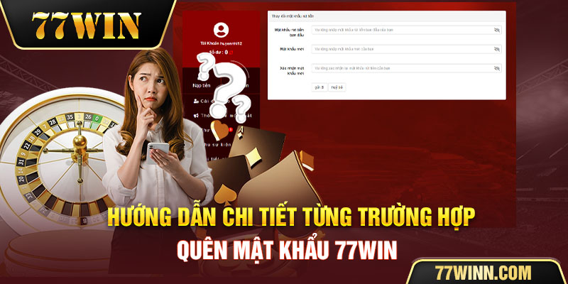 Giải Pháp Thắc Mắc Khắc Phục Khi Quên Mật Khẩu 77win Hướng dẫn chi tiết từng trường hợp khi quên mật khẩu