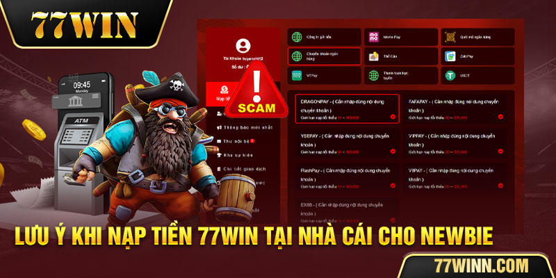 Hướng Dẫn Nạp Tiền 77win An Toàn Nhanh Chóng, Chuẩn Nhất Lưu ý khi nạp tiền 77win