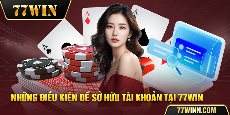 Giải Pháp Thắc Mắc Khắc Phục Khi Quên Mật Khẩu 77win Nắm rõ điều kiện tham gia trước khi tạo tài khoản 77win