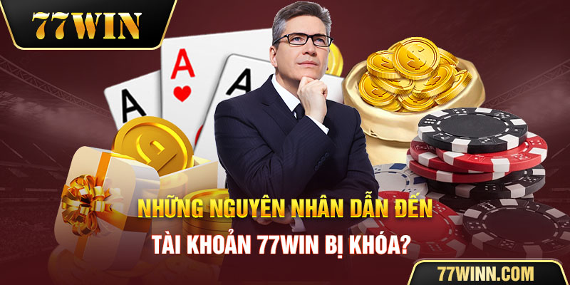 Khắc Phục Tài Khoản 77win Bị Khóa Cho Tất cả Người Chơi Nguyễn nhân tài khoản cá cược bị khóa