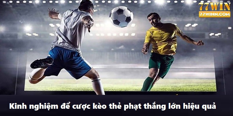 Cách soi kèo thẻ phạt và tính điểm chính xác nhất cho newbie Kinh nghiệm để cược kèo thẻ phạt thắng lớn hiệu quả