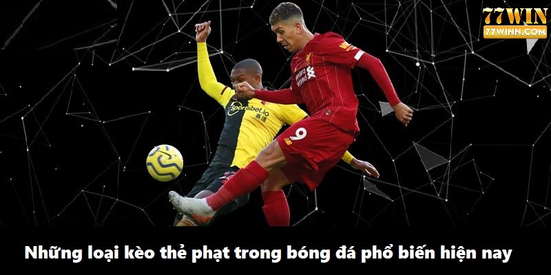 Cách soi kèo thẻ phạt và tính điểm chính xác nhất cho newbie Những loại kèo thẻ phạt trong bóng đá phổ biến hiện nay