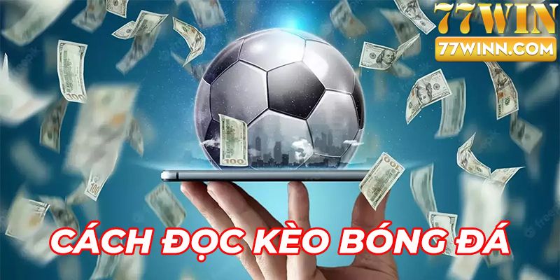 Chia Sẻ Cách Đọc Kèo Bóng Đá Chi Tiết Cho Người Mới bắt đầu Cách đọc kèo bóng đá đơn giản, dễ hiểu