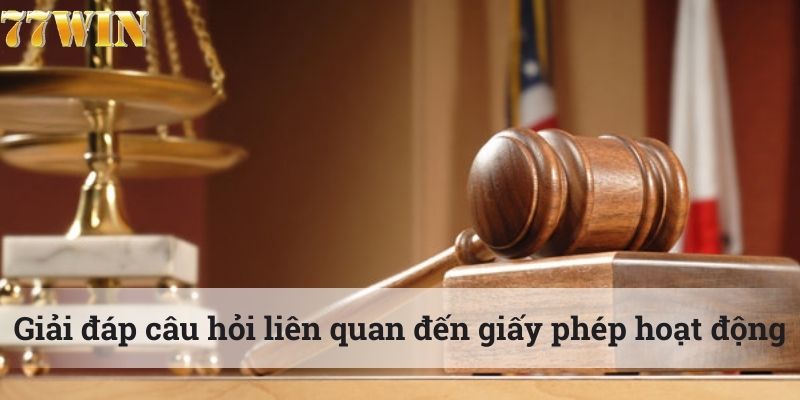 Giấy Phép Hoạt Động Giải đáp câu hỏi liên quan đến giấy phép để hoạt động trực tuyến