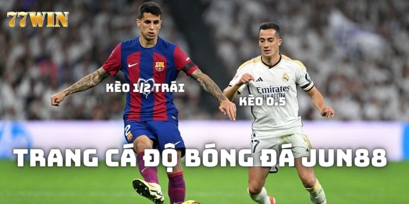 trang cá độ bóng đá Jun88 là nhà cái thể thao đẳng cấp hàng đầu